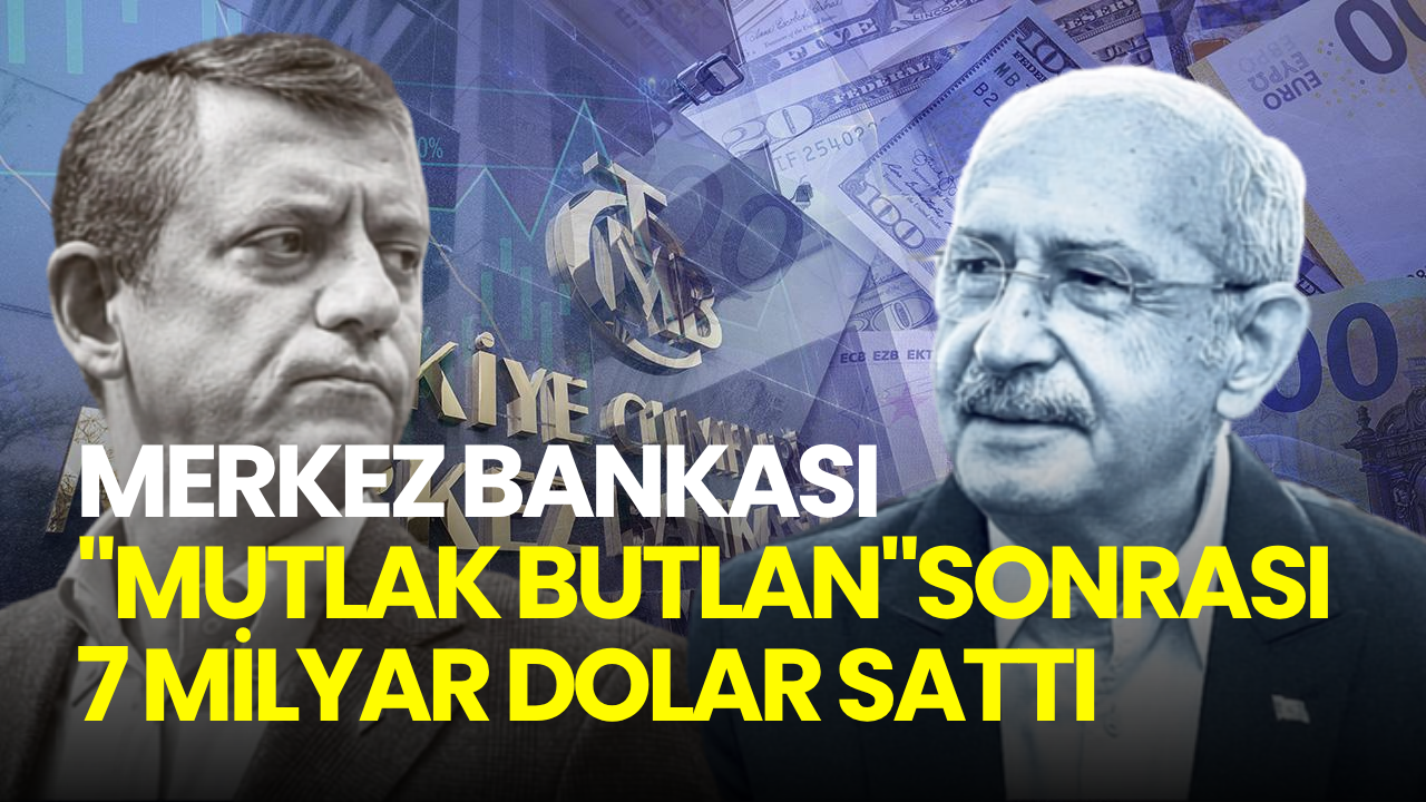 Merkez Bankası "mutlak butlan" kararı sonrası 7 milyar dolar sattı