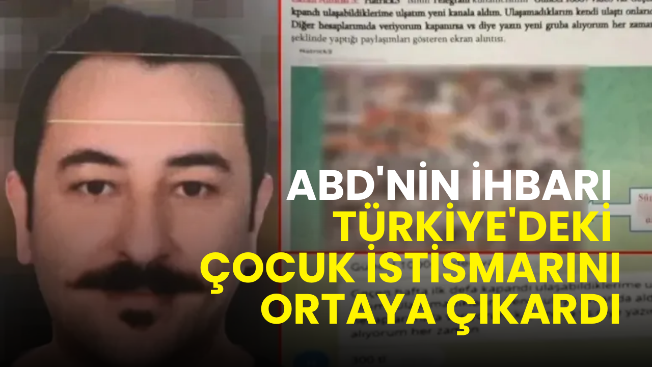 ABD'nin ihbarı Türkiye'deki çocuk istismarı ağını ortaya çıkardı