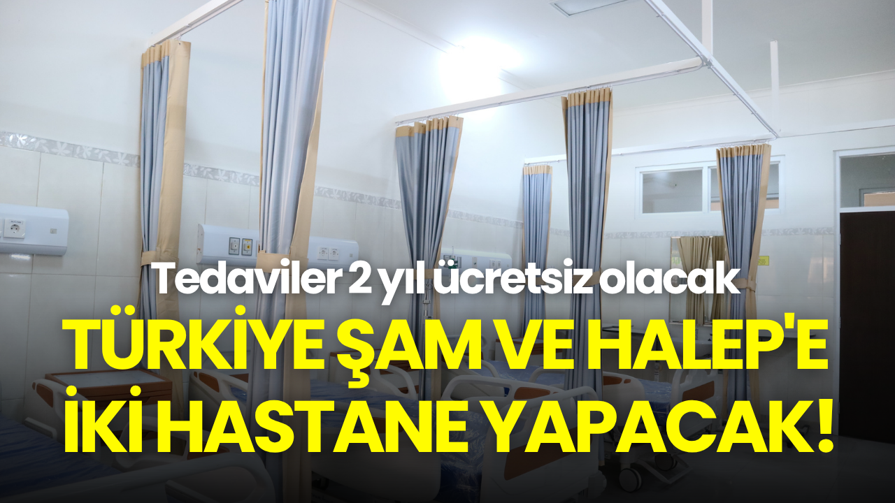 Randevu krizi sürerken Şam ve Halep'e iki hastane! Tedaviler 2 yıl ücretsiz olacak